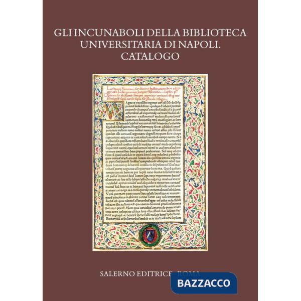Incunaboli della Biblioteca Universitaria di Napoli. Catalogo (Gli)