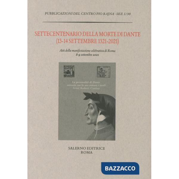 Settecentenario della morte di Dante (13-14 settembre 1321-2021). Atti della manifestazione celebrativa di Roma 8-9 settembre 20
