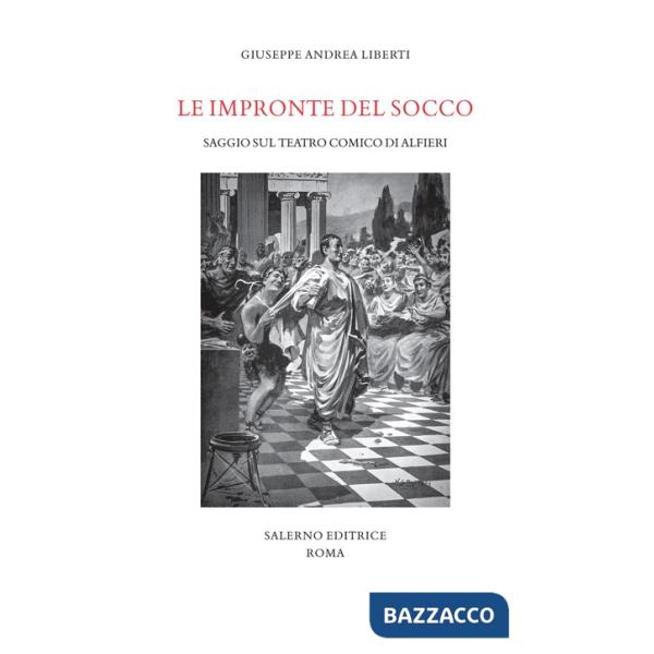 Impronte del socco. Saggio sul teatro comico di Alfieri (Le)