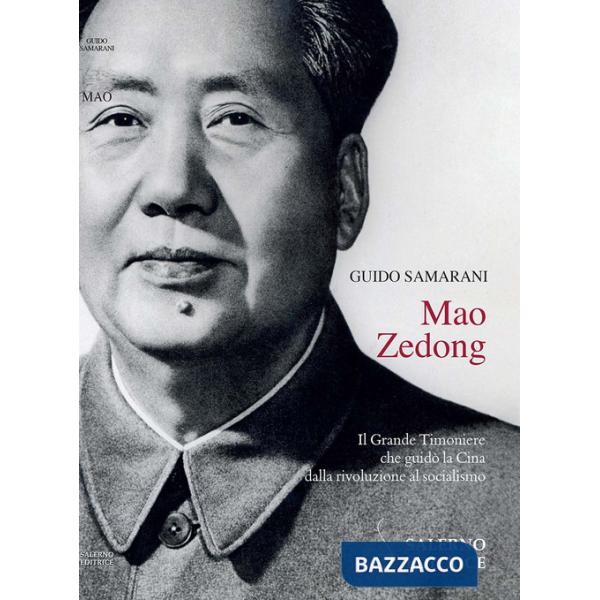 Mao Zedong. Il Grande Timoniere che guidò la Cina dalla rivoluzione al socialismo