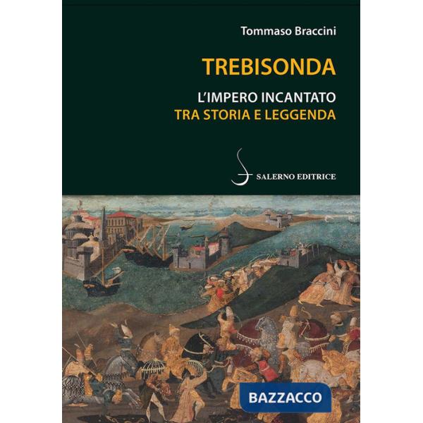 Trebisonda. L'impero incantato tra storia e leggenda