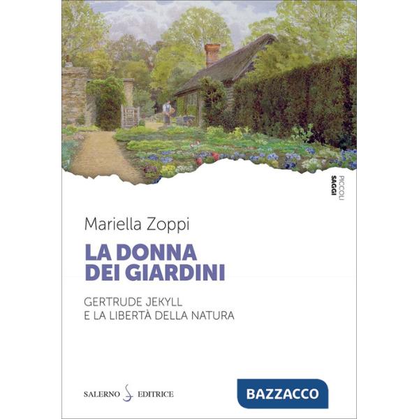 Donna dei giardini. Gertrude Jekyll e la libertà della natura (La)