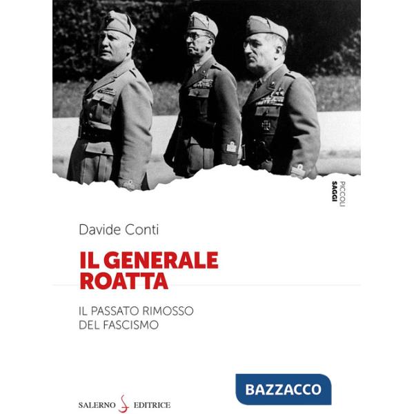 Generale Roatta. Il passato rimosso del fascismo (Il)