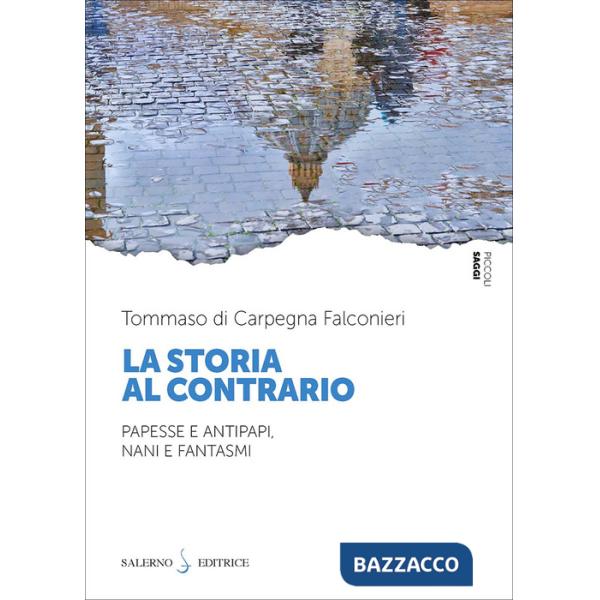 Storia al contrario. Papesse e antipapi, nani e fantasmi (La)