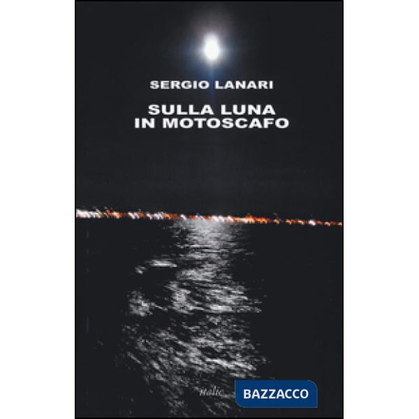 Sulla luna in motoscafo