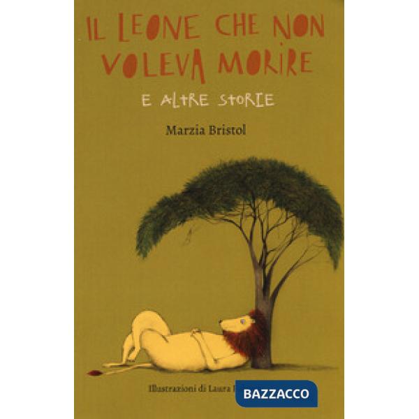 Leone che non voleva morire e altre storie (Il)