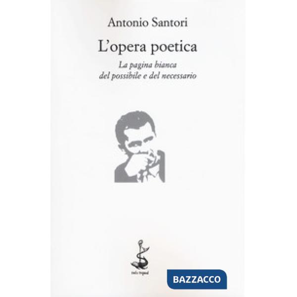 Opera poetica. La pagina bianca del possibile e del necessario (L')