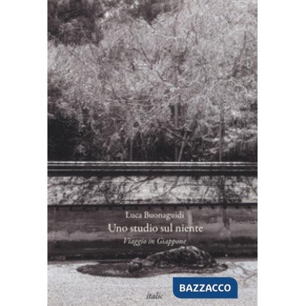 Studio sul niente. Viaggio in Giappone. Ediz. illustrata (Uno)