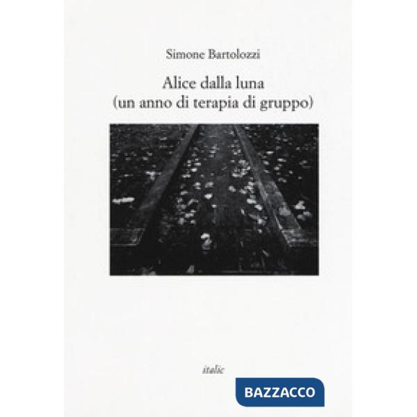 Alice dalla luna (un anno di terapia di gruppo)