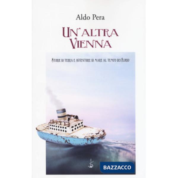 Altra Vienna. Storie di terra e avventure di mare al tempo dei Florio (Un')