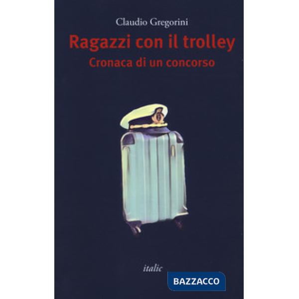 Ragazzi con il trolley. Cronaca di un concorso