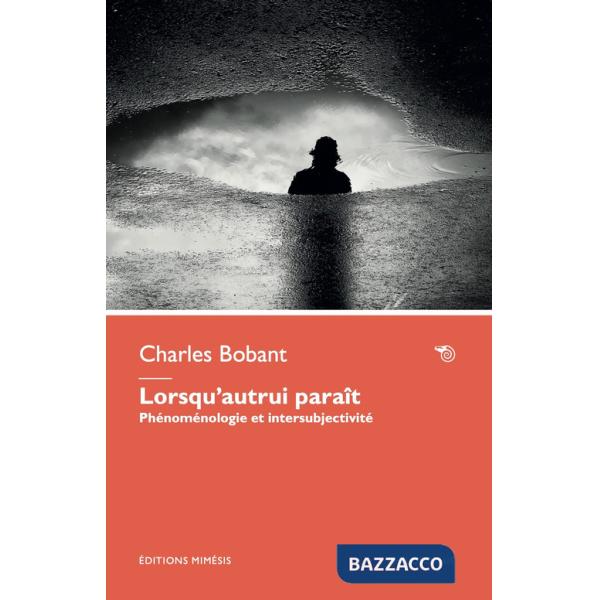 Lorsqu'autrui paraît. Phénoménologie et intersubjectivité