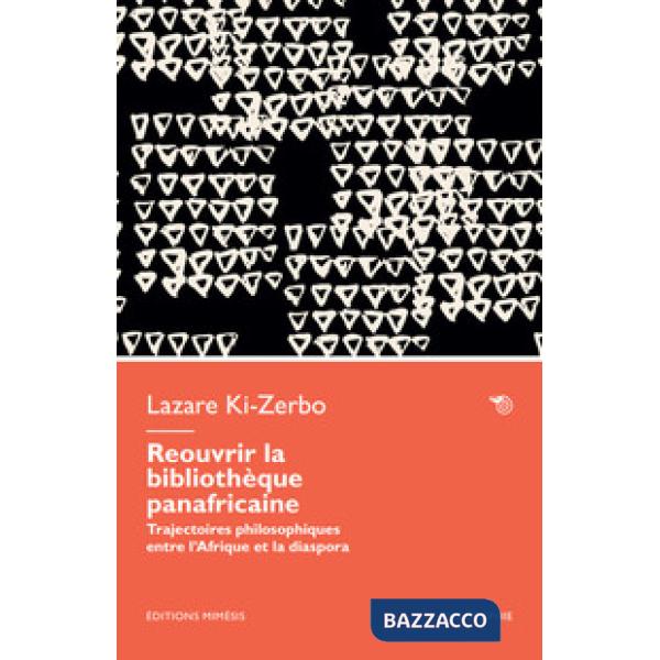 Réouvrir la bibliothèque panafricaine. Trajectoires philosophiques entre l'Afrique et la diaspora
