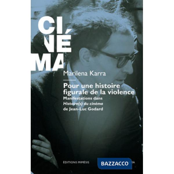 Pour une histoire figurale de la violence. Manifestations dans Histoire(s) du cinÃ©ma de Jean-Luc Godard