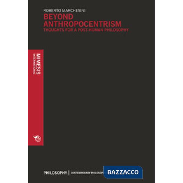 Beyond anthropocentrism. Thoughts for a post-human philosophy
