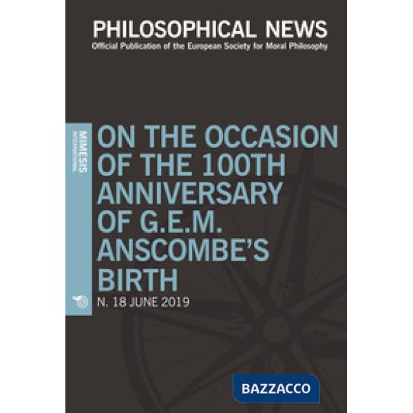 Philosophical news (2019). Vol. 18: On the occasion of the 100th anniversary of G.E.M. Anscombe's birth