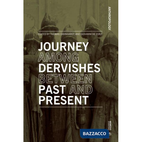 Journey among dervishes between past and present