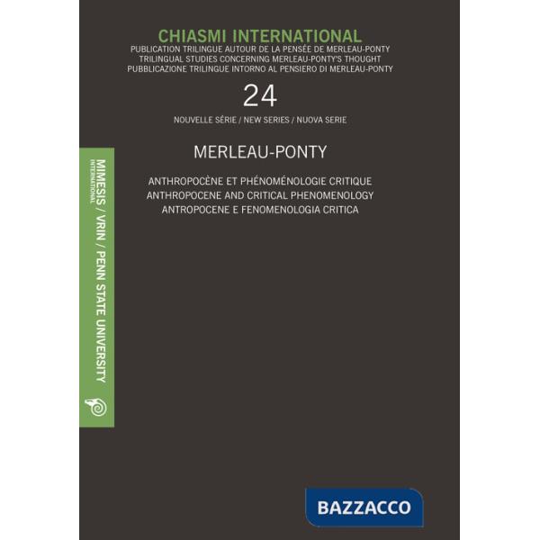 Chiasmi international. Ediz. italiana, inglese e francese. Vol. 24: Merleau-Ponty. Antropocene e fenomenologia critica