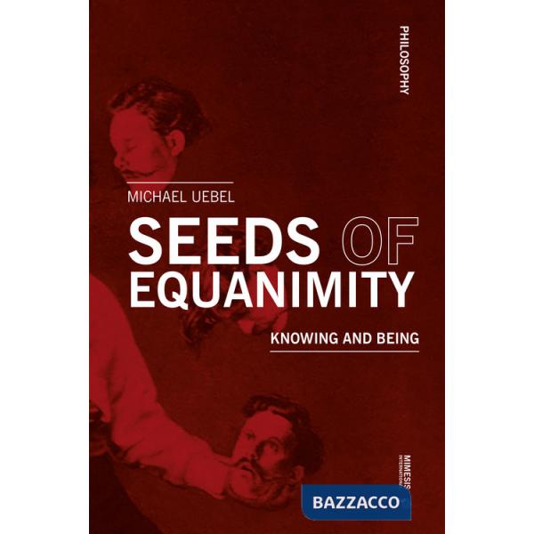 Seeds of equanimity. Knowing and being
