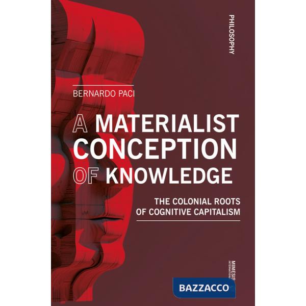 Materialist conception of knowledge. The Colonial Roots of Cognitive Capitalism (A)