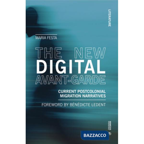 New digital avant-garde. Current postcolonial migration narratives (The)