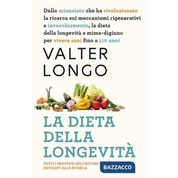 Dieta della longevità. Dallo scienziato che ha rivoluzionato la ricerca su staminali e invecchiamento, la dieta mima-digiuno per