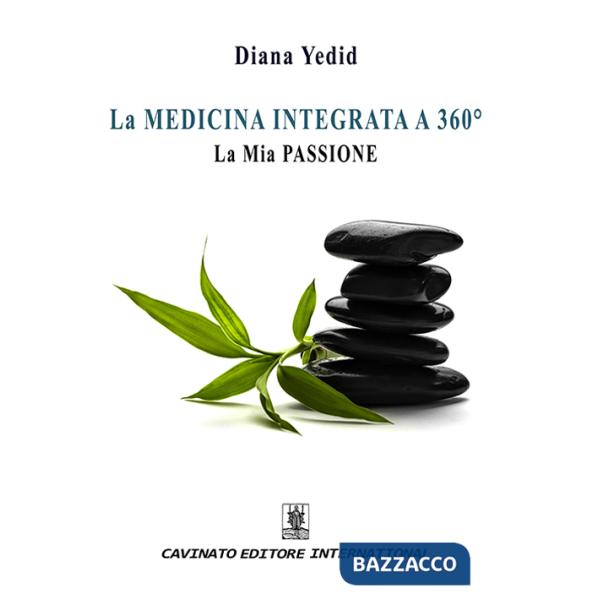 Medicina integrata a 360°. La mia passione (La)