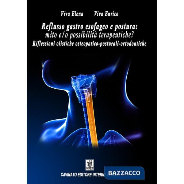 Reflusso gastro esofageo e postura. Mito e/o possibilità terapeutiche? Riflessioni olistiche osteopatico-posturali-ortodontiche