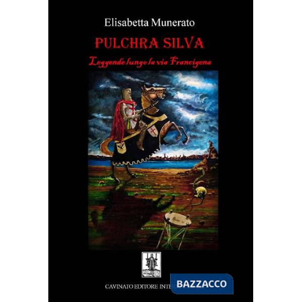 Pulchra silva. Leggende lungo la via Francigena