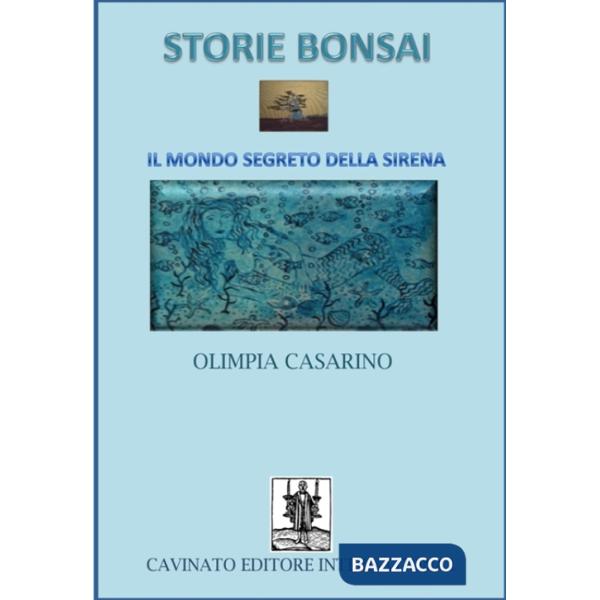 Storie bonsai. Il mondo segreto della sirena