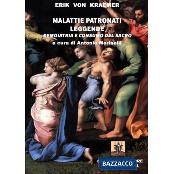 Malattie patronati leggende. Demoiatria e consumo del sacro