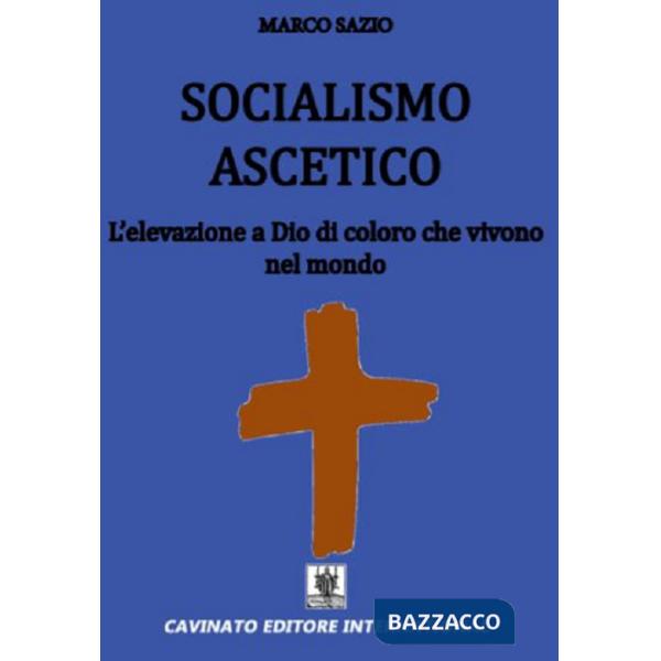 Socialismo ascetico. L'elevazione a Dio di coloro che vivono nel mondo