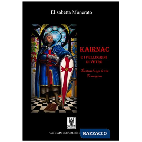 Kairnac e i pellegrini di vetro. Destini lungo la via Francigena