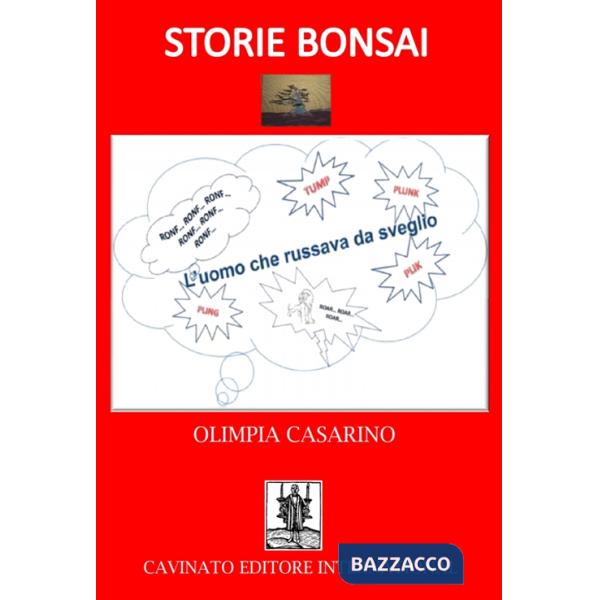 L'uomo che russava da sveglio. Storie bonsai