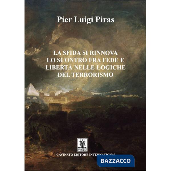Sfida si rinnova. Lo scontro fra fede e libertà nelle logiche del terrorismo (La)