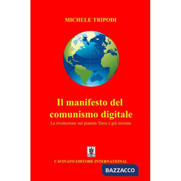 Manifesto del comunismo digitale. La rivoluzione sul pianeta Terra è già iniziata (Il)