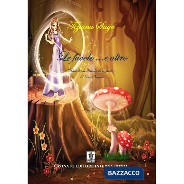 Favole... e altro. Raccolta di favole, preghiere e ninne nanne. Ediz. illustrata (Le)