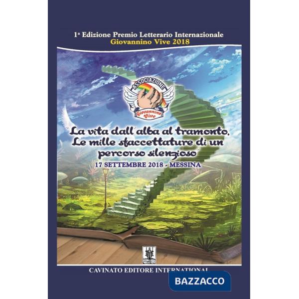 Vita dall'alba al tramonto. Le mille sfaccettature di un percorso silenzioso (La)