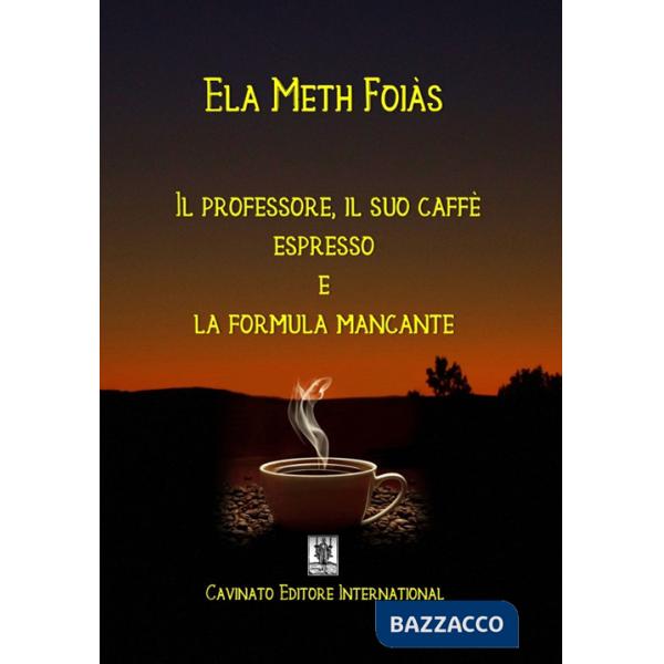 Professore, il suo caffè espresso e la formula mancante (Il)