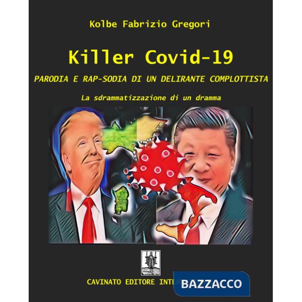 Killer Covid-19. Parodia e rap-sodia di un delirante complottista. La sdrammatizzazione di un dramma