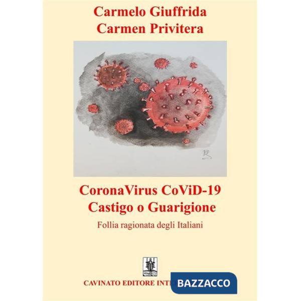 CoronaVirus CoViD-19 castigo o guarigione. Follia ragionata degli italiani