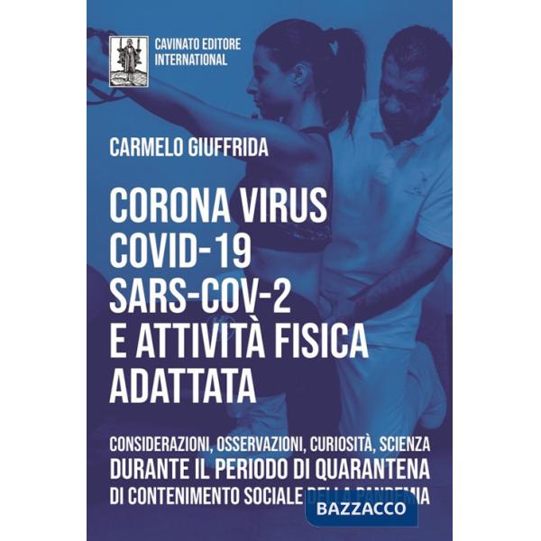 Corona Virus Covid-19 Sars-Cov-2 e attività fisica adattata. Considerazioni, osservazioni, curiosità, scienza durante il periodo