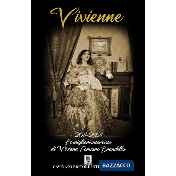 Vivienne. 2011-2021 Le migliori interviste di Viviana Fornaro Brambilla