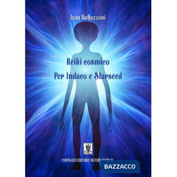 Reiki cosmico. Per indaco e starseed. Nuova ediz.