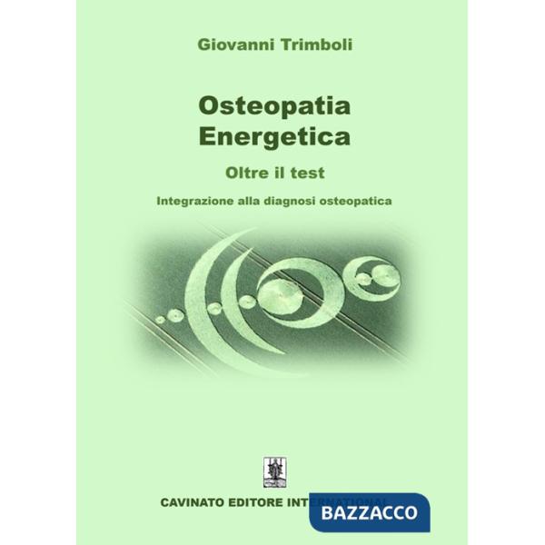 Osteopatia energetica. Oltre il test. Integrazione alla diagnosi osteopatica