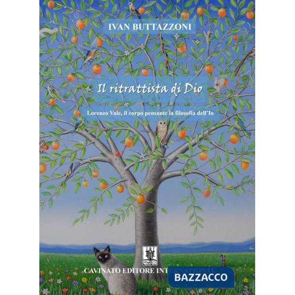 Ritrattista di Dio. Lorenzo Vale, il corpo pensante la filosofia dell'Io (Il)