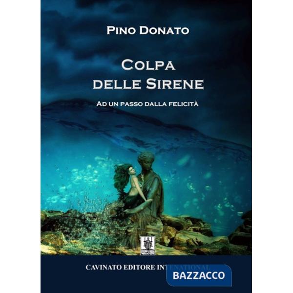 Colpa delle sirene. Ad un passo dalla felicità. Nuova ediz.