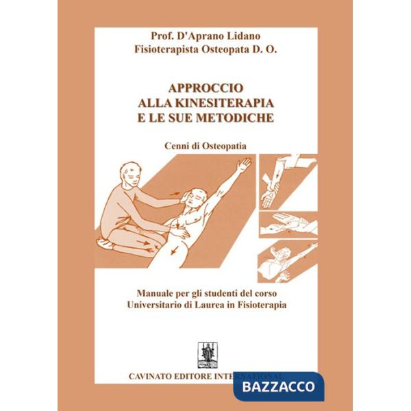 Approccio alla kinesiterapia e le sue metodiche. Cenni di osteopatia. Manuale per gli studenti del corso universitario di laurea