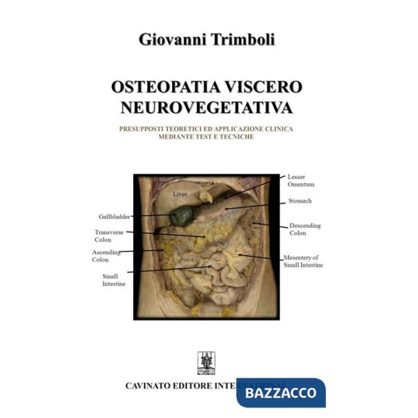 Osteopatia viscero neurovegetativa. Presupposti teoretici ed applicazione clinica mediante test e tecniche