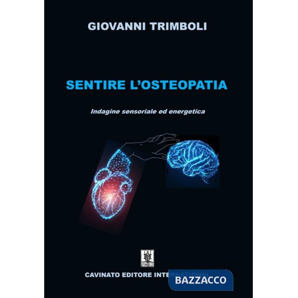 Sentire l'osteopatia. Indagine sensoriale ed energetica. Ediz. illustrata